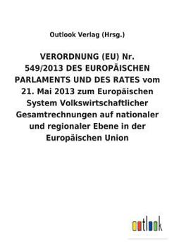 VERORDNUNG (EU) Nr. 549/2013 DES EUROPÄISCHEN PARLAMENTS UND DES RATES vom 21. Mai 2013 zum Europäischen System Volkswirtschaftlicher Gesamtrechnungen ... in der Europäischen Union