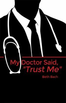 Paperback My Doctor Said, "Trust Me" Book