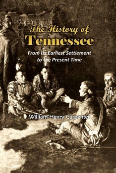 Paperback The History of Tennessee: From Its Earliest Settlement to the Present Time (1857) Book