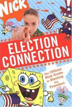 Paperback Election Connection: The Official Nick Guide to Electing the President Book