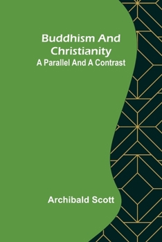 Paperback Buddhism and Christianity: A Parallel and a Contrast Book