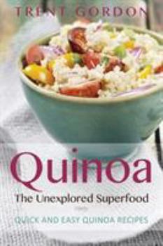 Paperback Quinoa, the Unexplored Superfood: Quinoa Recipes and Weight Loss Help Book