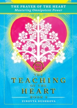Paperback The Prayer of the Heart: Mastering Omnipotent Power Book