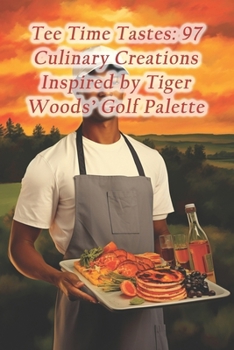Paperback Tee Time Tastes: 97 Culinary Creations Inspired by Tiger Woods' Golf Palette Book