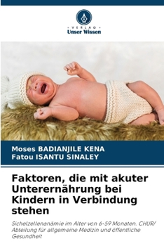 Faktoren, die mit akuter Unterernährung bei Kindern in Verbindung stehen (German Edition)