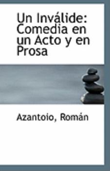 Un Inv?lide : Comedia en un Acto y en Prosa
