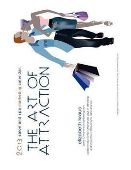 Paperback 2013 Salon and Spa Marketing Calendar: The Art of Attraction Book