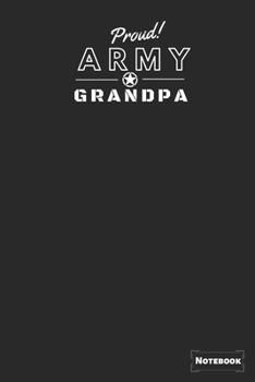 Paperback Proud Army Grandpa: Proud Army Gift Journal/Notebook, Military Gift Notebook Blank Lined Ruled 6x9 100 Pages Book