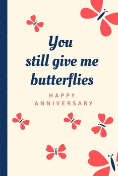 You Still Give Me Butterflies Happy Anniversary: Gag Gift Sarcastic | Sassy Anniversary Journal | Happy Anniversary | Pet Parents | Animal Lover | Dog | Cat | Gift Under 10 | 6X9 | Punny Keepsake