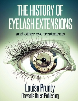 Paperback The History of Eyelash Extensions: and other eyelash treatments Book