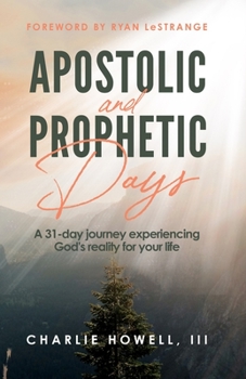 Paperback Apostolic and Prophetic Days: A 31-day journey experiencing God's reality for your life Book