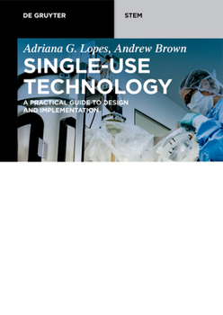 Paperback Single-Use Technology: A Practical Guide to Design and Implementation Book