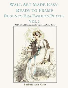 Paperback Wall Art Made Easy: Ready to Frame Regency Era Fashion Plates Vol 2: 30 Beautiful Illustrations to Transform Your Home Book