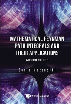 Hardcover Mathematical Feynman Path Integrals and Their Applications (Second Edition) Book