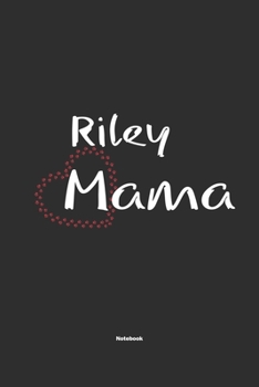 Riley Mama Notebook: Notebook / Journal Gift for dog / Riley Mom clothes, cute gift for dog mom, 120 Pages, 6x9, Soft Cover, Matte Finish