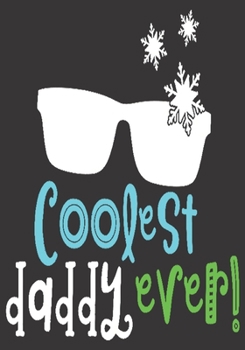 Coolest daddy ever: gift for dad: Great Journal or Planner a good gift for dad, Elegant notebook surprise birthday gift for a dad 100 pages 7 x 10 (Christmas gift for dad)