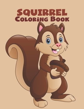 Paperback Squirrel Coloring Book: A Coloring Book for Adults Containing 27 Squirrel Designs In A Variety Of Styles To help You Relax And De-Stress (Anim Book