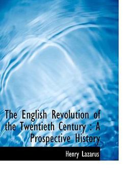 Paperback The English Revolution of the Twentieth Century: A Prospective History [Large Print] Book