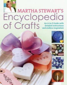 Encyclopedia Of Crafts: An A Z Guide With Detailed Instructions And Endless Inspiration