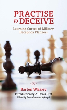 Paperback Practise to Deceive: Learning Curves of Military Deception Planners Book