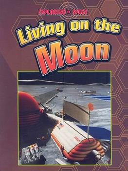 Paperback Living on the Moon (Exploring Space) Book