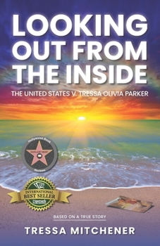 Paperback Looking Out from the Inside: The United States v. Tressa Oliva Parker Book