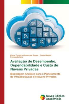 Paperback Avaliação de Desempenho, Dependabilidade e Custo de Nuvens Privadas [Portuguese] Book