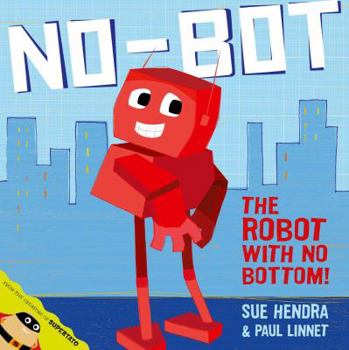Paperback No-Bot the Robot with No Bottom. by Sue Hendra Book