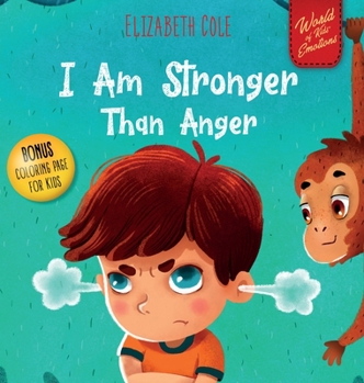 Hardcover I Am Stronger Than Anger: Picture Book About Anger Management And Dealing With Kids Emotions (Preschool Feelings) (World of Kids Emotions) Book
