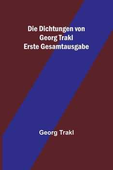 Paperback Die Dichtungen von Georg Trakl; Erste Gesamtausgabe [German] Book