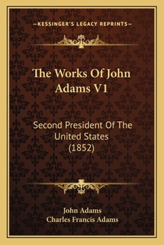 Paperback The Works Of John Adams V1: Second President Of The United States (1852) Book
