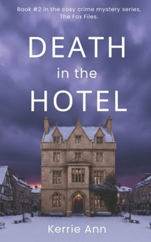 Death in the Hotel: A twisty, page-turning cosy crime mystery thriller (The Fox Files book 2)