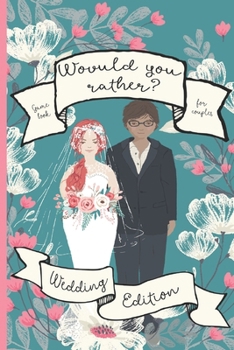 Paperback Would You Rather? Wedding Edition: A Fun Wedding Planning Game Book For Adults Book