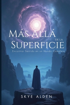Paperback Más Allá de la Superficie: Encontrar Sentido en un Mundo Complejo [Spanish] Book