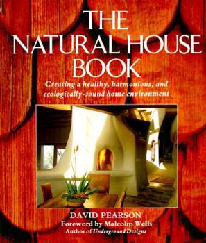 Paperback The Natural House Book: Creating a Healthy, Harmonious, and Ecologically-Sound Home Environment Book