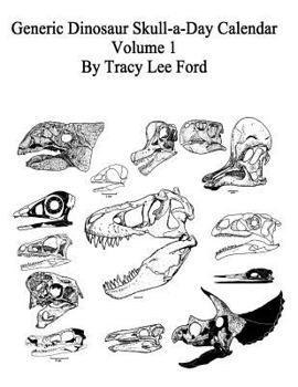 Paperback Generic Dinosaur Skull-a-Day Calendar, Volume 1: 366 different dinosaur skulls Book