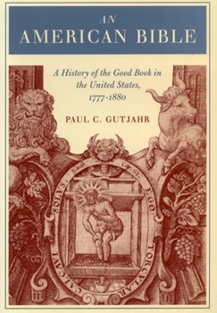 Hardcover An American Bible: A History of the Good Book in the United States, 1777-1880 Book