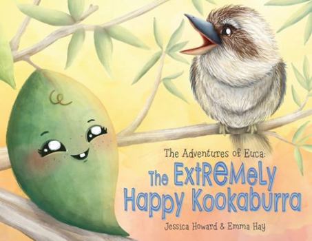 Paperback The Adventures of Euca: The Extremely Happy Kookaburra Book