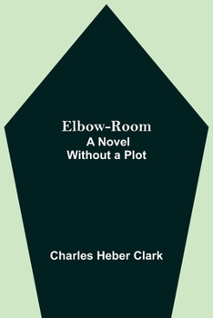 Paperback Elbow-Room; A Novel Without a Plot Book