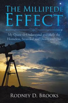 Paperback The Millipede Effect: My Quest to Understand and Help the Homeless, Stranded and Down and Out Book