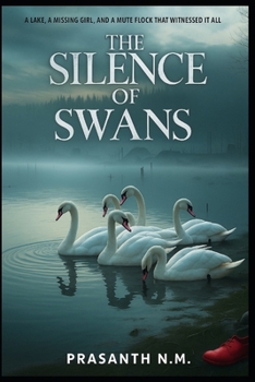 The Silence of Swans: A Lake, a Missing Girl, and a Mute Flock That Witnessed It All