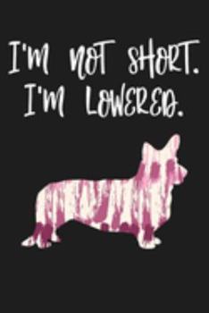Paperback I'm Not Short I'm Lowered: Journal, Notebook or Diary for Welsh Corgi Lovers Book