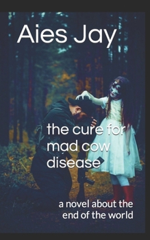 Paperback The cure for mad cow disease: a novel about the end of the world [Large Print] Book