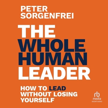 Audio CD The Whole Human Leader: How to Lead Without Losing Yourself Book