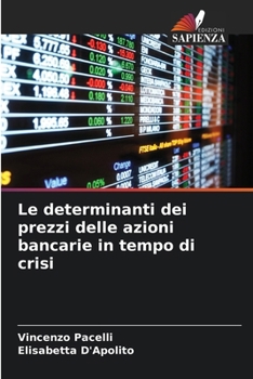 Paperback Le determinanti dei prezzi delle azioni bancarie in tempo di crisi [Italian] Book