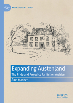 Hardcover Expanding Austenland: The Pride and Prejudice Fanfiction Archive Book