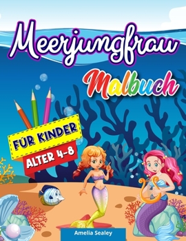 Meerjungfrau Malbuch für Kinder: Meerjungfrau Färbung Seiten, Niedliche Meerestiere Färbung Buch für Kinder, Entspannende Meerjungfrau Designs