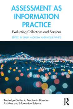 Paperback Assessment as Information Practice: Evaluating Collections and Services Book