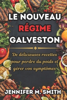 Paperback Le nouveau régime Galveston: De délicieuses recettes pour perdre du poids et gérer vos symptômes [French] Book