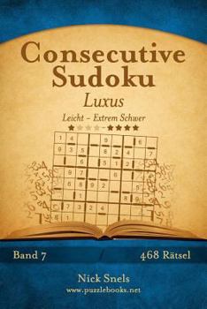 Paperback Consecutive Sudoku Luxus - Leicht bis Extrem Schwer - Band 7 - 468 Rätsel [German] Book